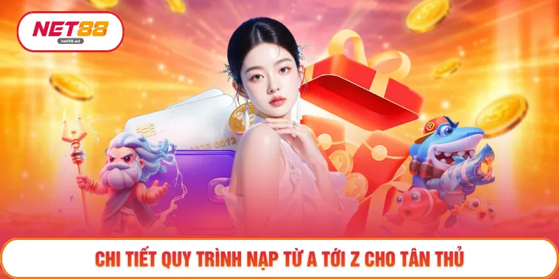 Nạp Tiền NET88 - Hoàn Tất Giao Dịch Chỉ Trong Vài Bước 3 Chi tiết quy trình nạp từ A tới Z cho tân thủ