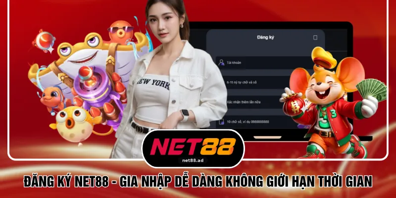 Đăng Ký NET88 - Gia Nhập Dễ Dàng Không Giới Hạn Thời Gian 1 Đăng Ký NET88 - Gia Nhập Dễ Dàng Không Giới Hạn Thời Gian