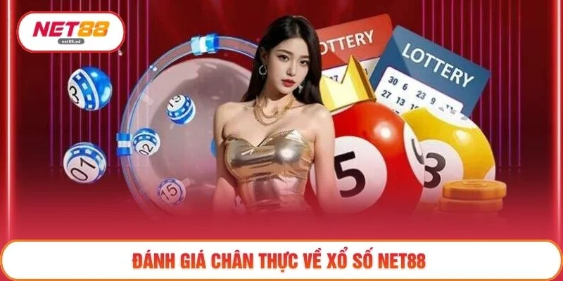Xổ số Net88 1 Đánh giá chân thực về xổ số NET88