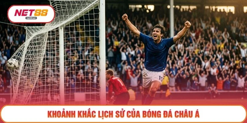 Bàn Thắng Vàng - Top 3 Khoảnh Khắc Lịch Sử Đáng Nhớ Nhất 3 Khoảnh khắc lịch sử của bóng đá châu Á