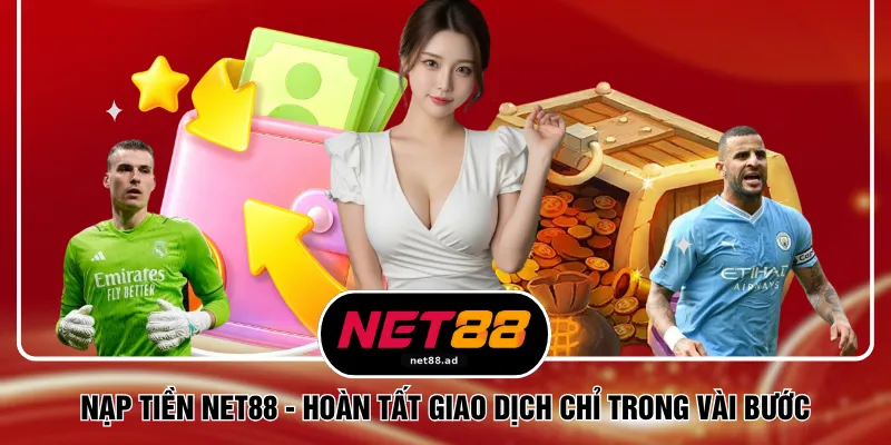 Nạp Tiền NET88 - Hoàn Tất Giao Dịch Chỉ Trong Vài Bước 1 Nạp Tiền NET88 - Hoàn Tất Giao Dịch Chỉ Trong Vài Bước