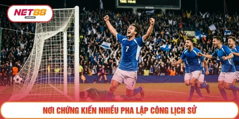 Bàn Thắng Vàng - Top 3 Khoảnh Khắc Lịch Sử Đáng Nhớ Nhất 4 Nơi chứng kiến nhiều pha lập công lịch sử