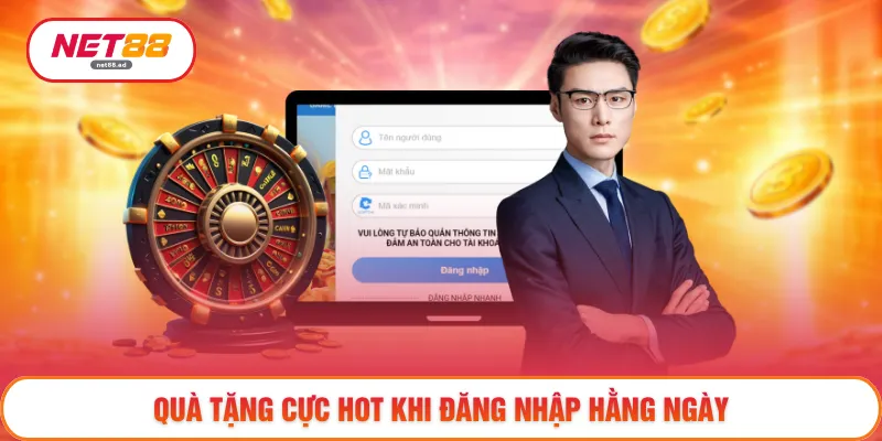 Đăng Nhập NET88 - Truy Cập Ổn Định Dù Ở Bất Kỳ Đâu 4 Quà tặng cực hot khi đăng nhập hằng ngày