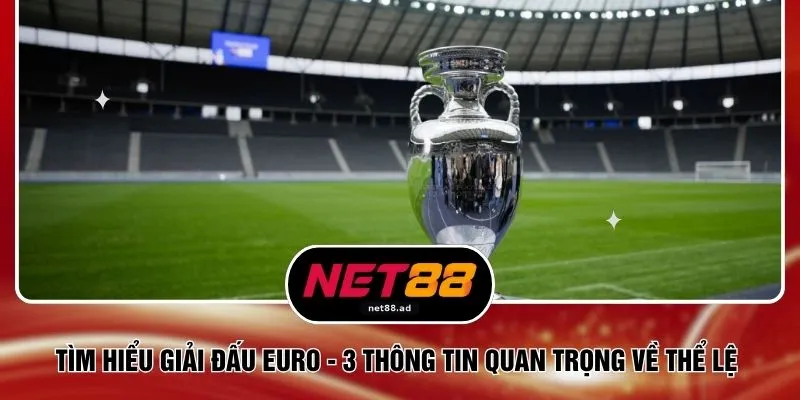 Tìm Hiểu Giải Đấu Euro - 3 Thông Tin Quan Trọng Về Thể Lệ 1 Tìm Hiểu Giải Đấu Euro - 3 Thông Tin Quan Trọng Về Thể Lệ