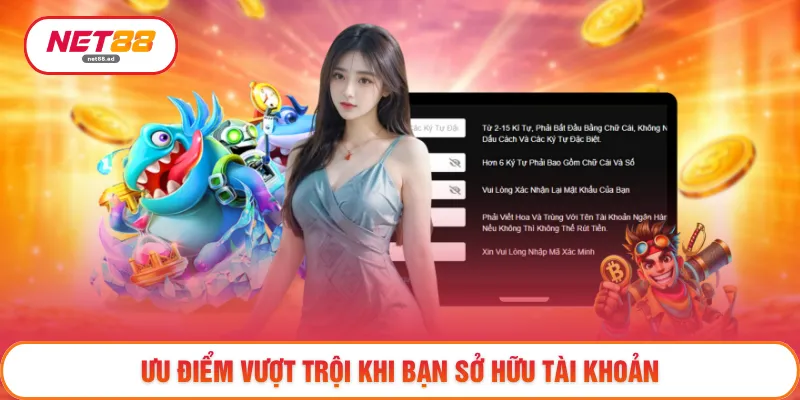 Đăng Ký NET88 - Gia Nhập Dễ Dàng Không Giới Hạn Thời Gian 3 Ưu điểm vượt trội khi bạn sở hữu tài khoản